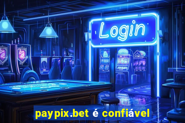 paypix.bet é confiável