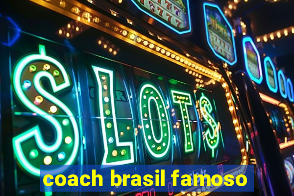 coach brasil famoso