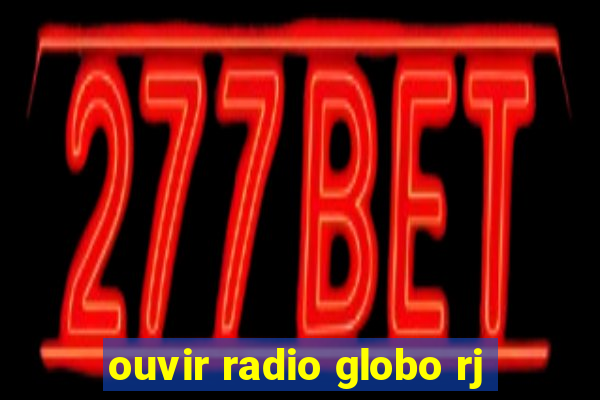 ouvir radio globo rj