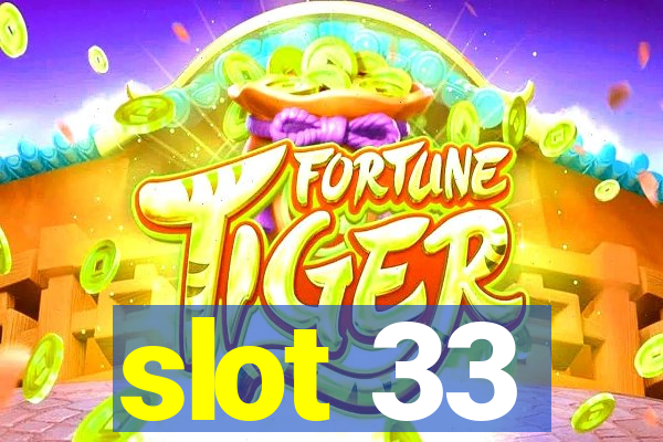 slot 33