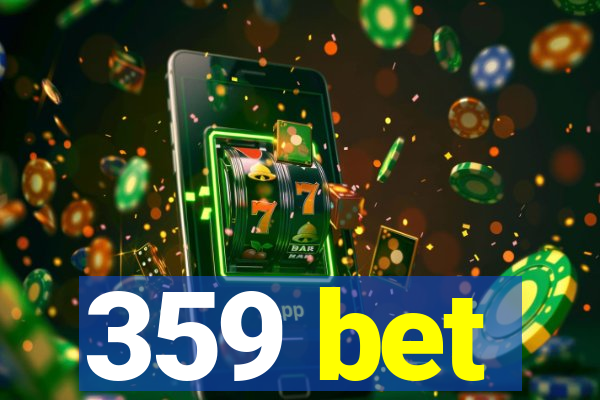 359 bet