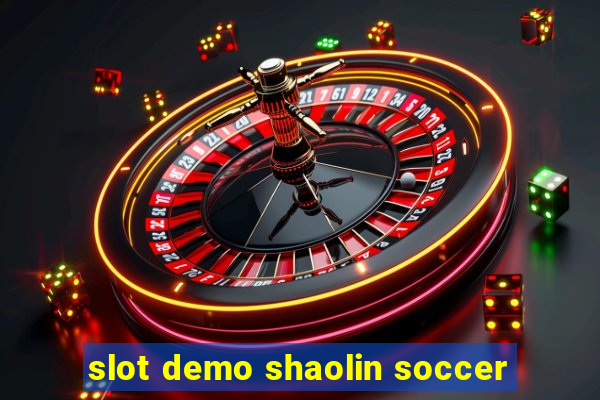 slot demo shaolin soccer