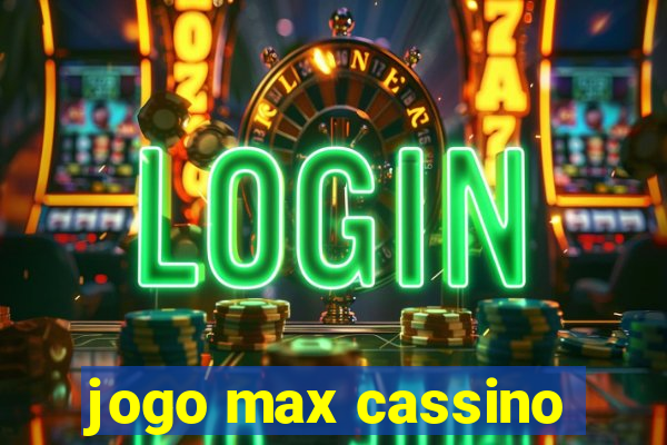 jogo max cassino