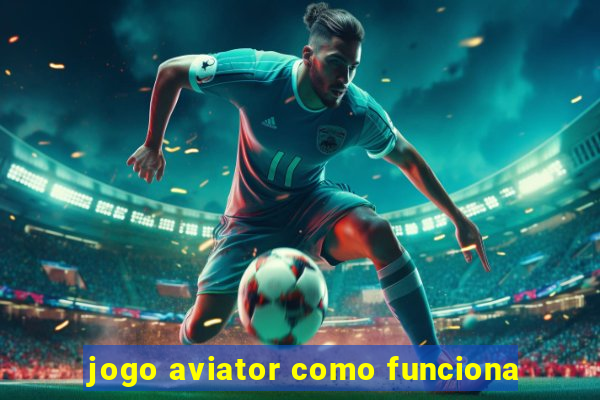 jogo aviator como funciona