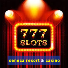 seneca resort & casino