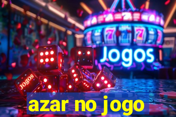 azar no jogo