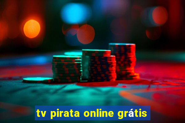 tv pirata online grátis