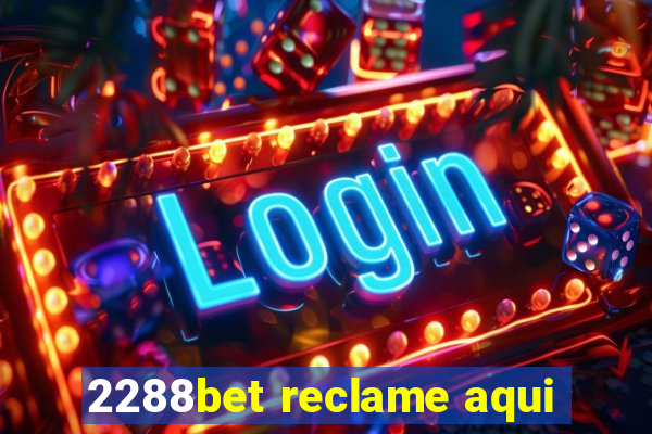 2288bet reclame aqui