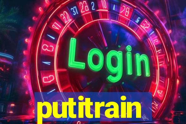 putitrain