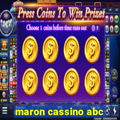 maron cassino abc