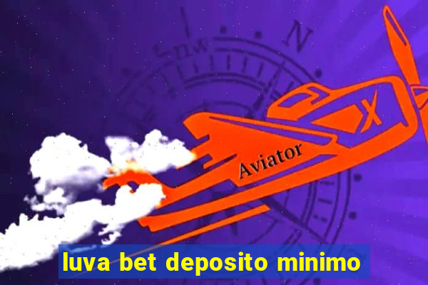 luva bet deposito minimo