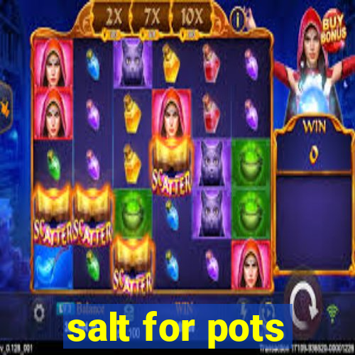 salt for pots