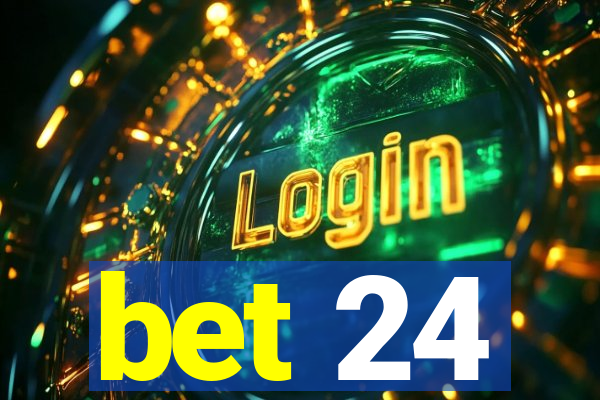 bet 24