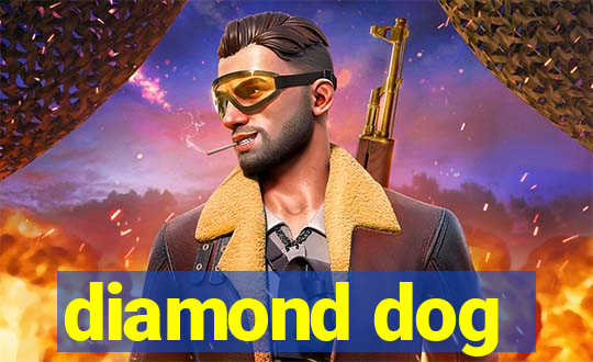 diamond dog