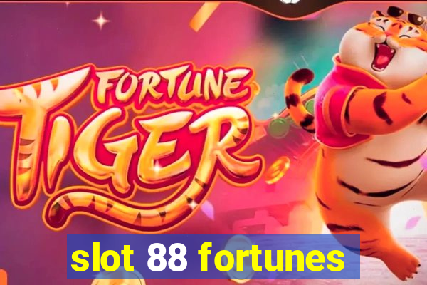 slot 88 fortunes