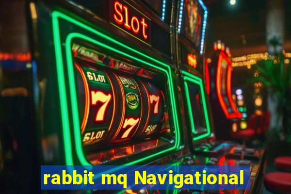 rabbit mq Navigational