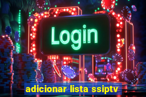 adicionar lista ssiptv