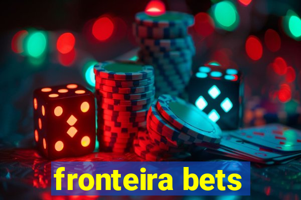 fronteira bets