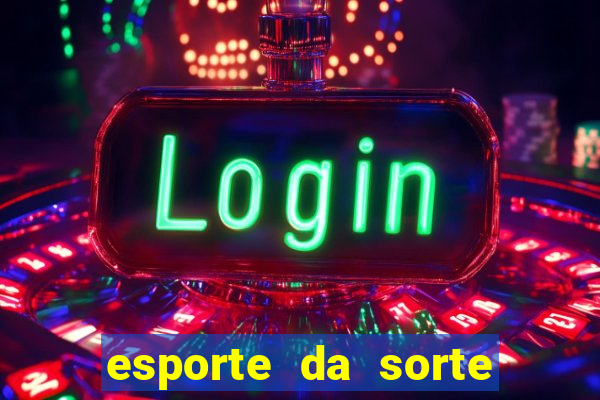 esporte da sorte jogo online