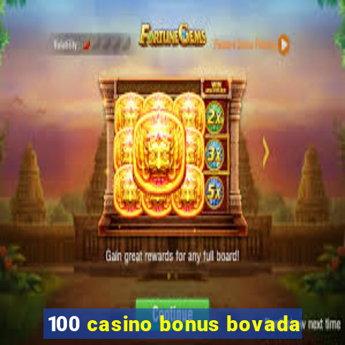 100 casino bonus bovada