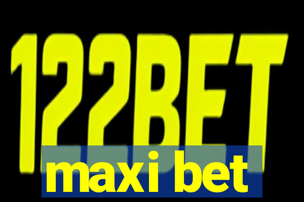 maxi bet