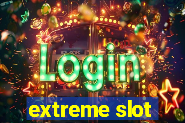 extreme slot