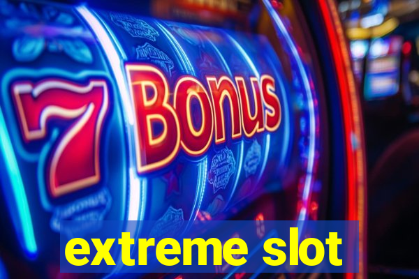 extreme slot