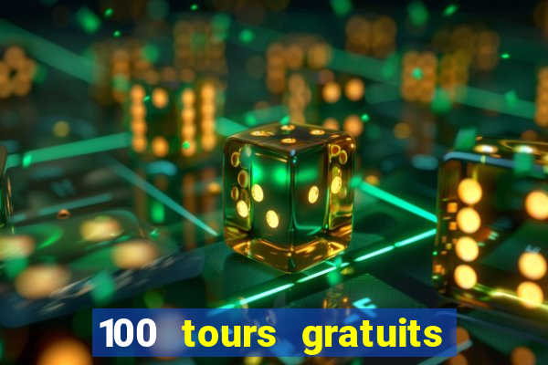 100 tours gratuits de casino