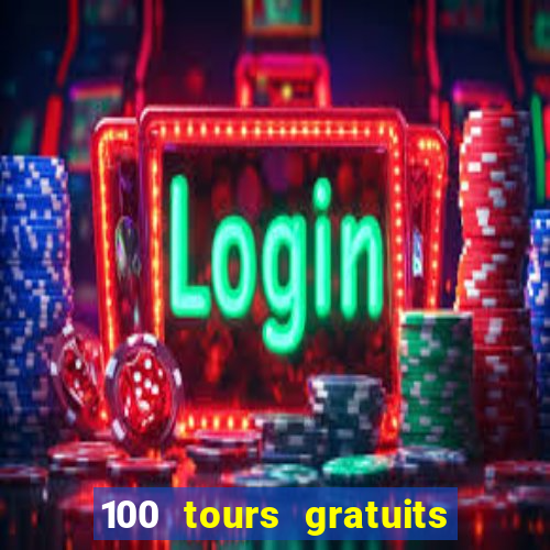 100 tours gratuits de casino