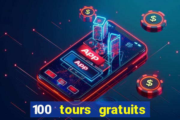 100 tours gratuits de casino