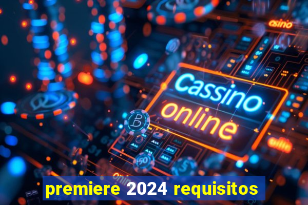 premiere 2024 requisitos