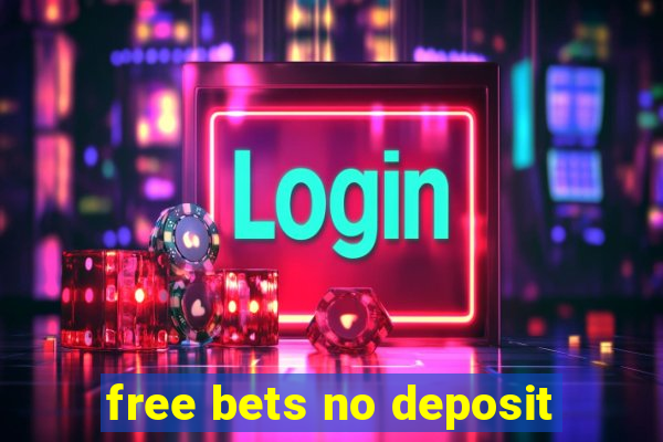 free bets no deposit