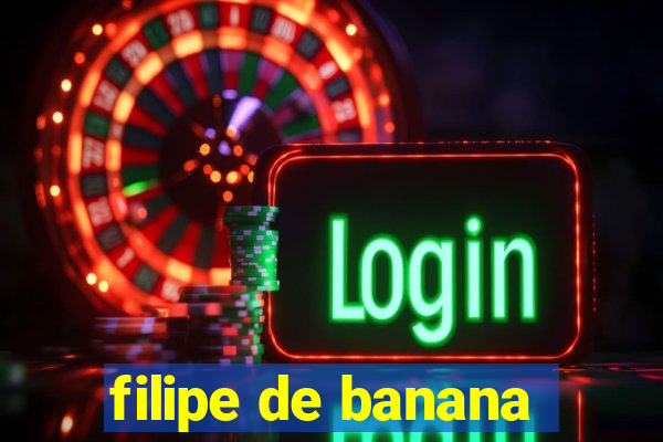 filipe de banana