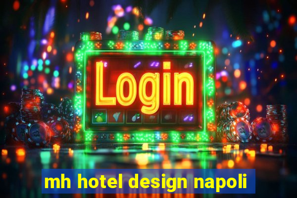 mh hotel design napoli