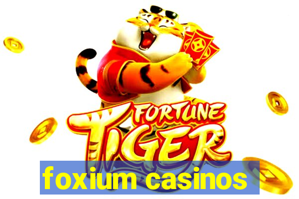 foxium casinos