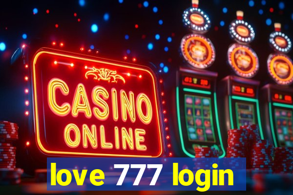 love 777 login