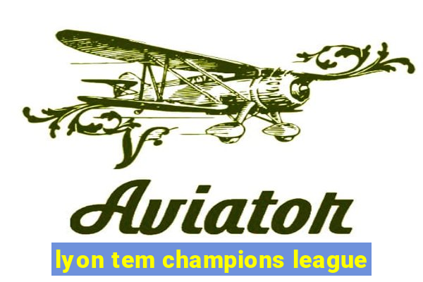 lyon tem champions league