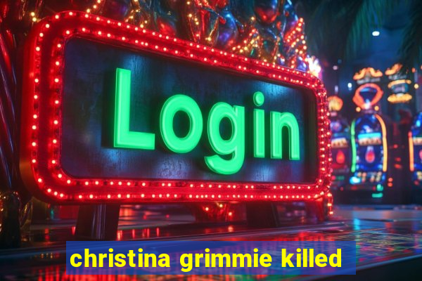 christina grimmie killed