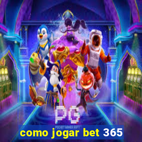 como jogar bet 365