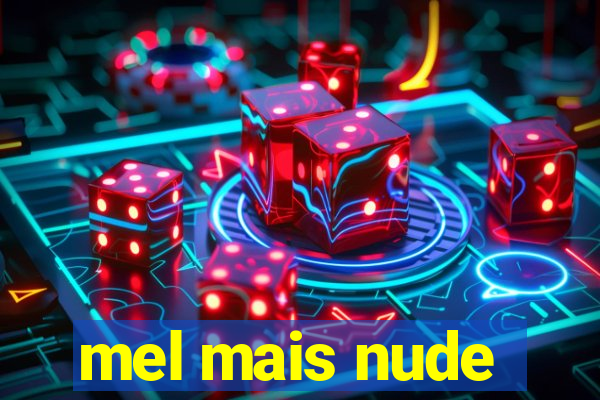 mel mais nude