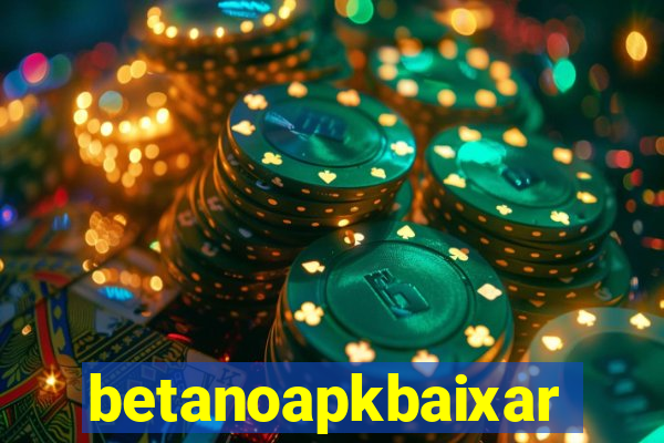 betanoapkbaixar