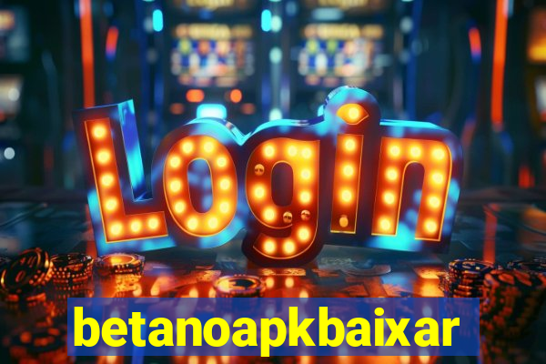 betanoapkbaixar