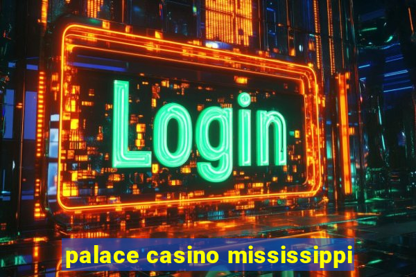 palace casino mississippi