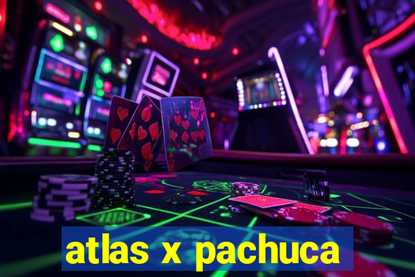 atlas x pachuca