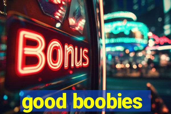 good boobies