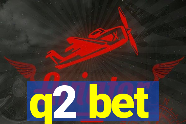 q2 bet