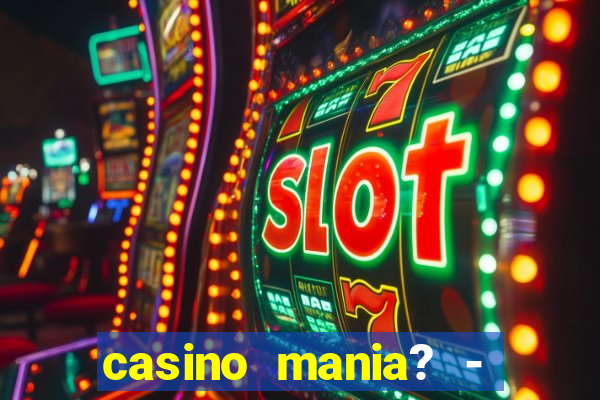 casino mania? - slots & bingo