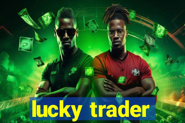 lucky trader