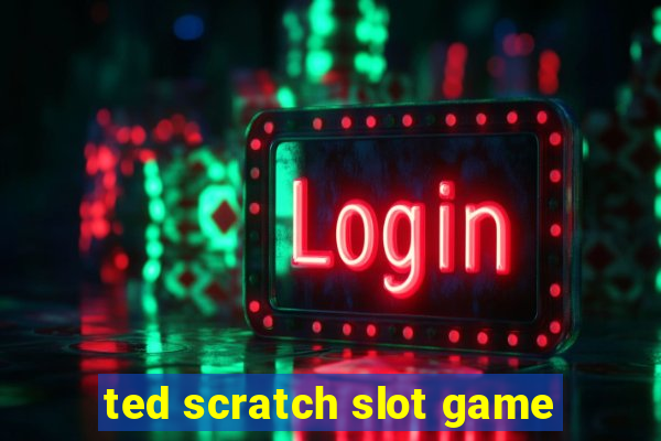 ted scratch slot game