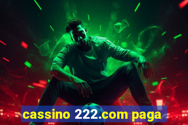 cassino 222.com paga